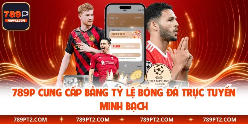 789P cung cấp bảng tỷ lệ bóng đá trực tuyến minh bạch
