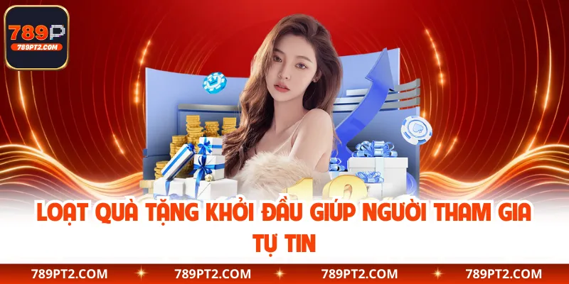 Loạt quà tặng khởi đầu giúp người tham gia tự tin