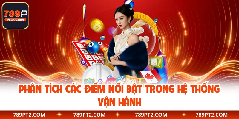 Phân tích các điểm nổi bật trong hệ thống vận hành